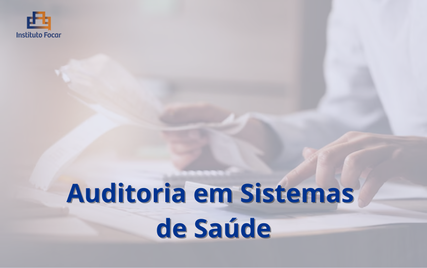 Auditoria em Sistemas de Saúde – 12 Meses (EAD Focar)