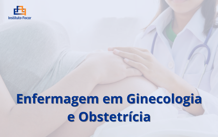 Enfermagem em Ginecologia e Obstetrícia (Extensão)