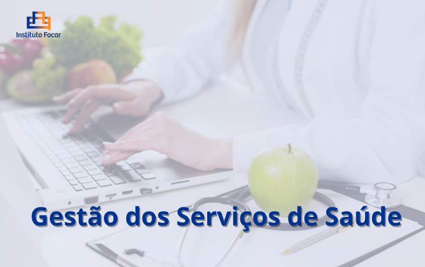 Gestão dos Serviços de Saúde 12 Meses (EAD Focar)