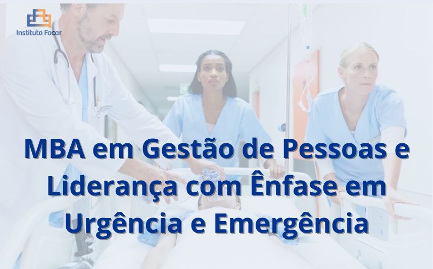 MBA em Gestão de Pessoas e Liderança com Ênfase em Urgência e Emergência – 4 meses (EAD Focar)