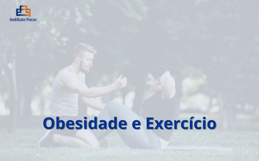 Obesidade e Exercício – 6 meses (EAD Focar)