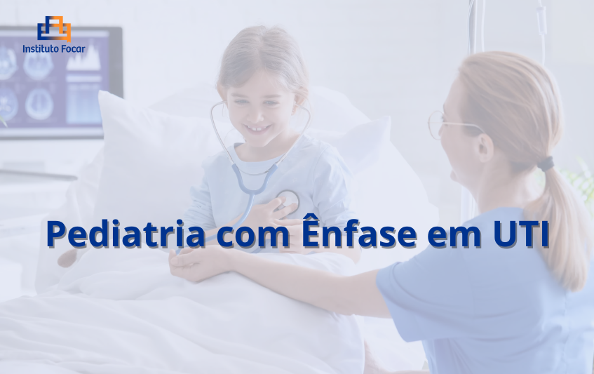 Pediatria com Ênfase em UTI – 12 Meses (EAD Focar)
